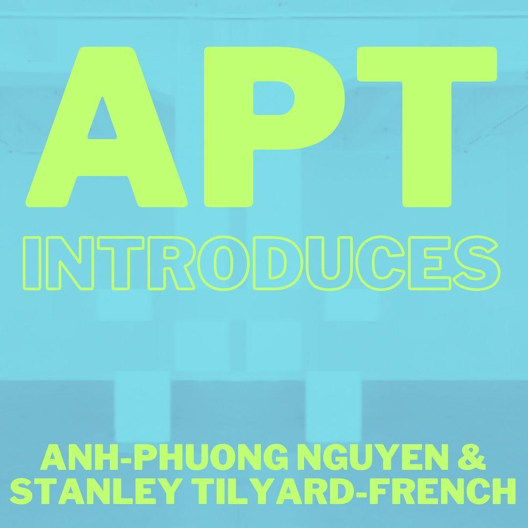 APT Introduces Anh-Phuong Nguyen & Stanley Tilyard-French  | Art in Perpetuity Trust Gallery