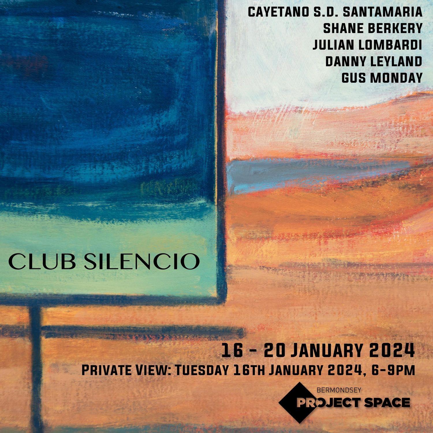 Club Silencio  | Danny Leyland, Julian Lombardi, Shane Berkery, Gus Monday, Cayetano Sanz de Santamaria | Bermondsey Project Space