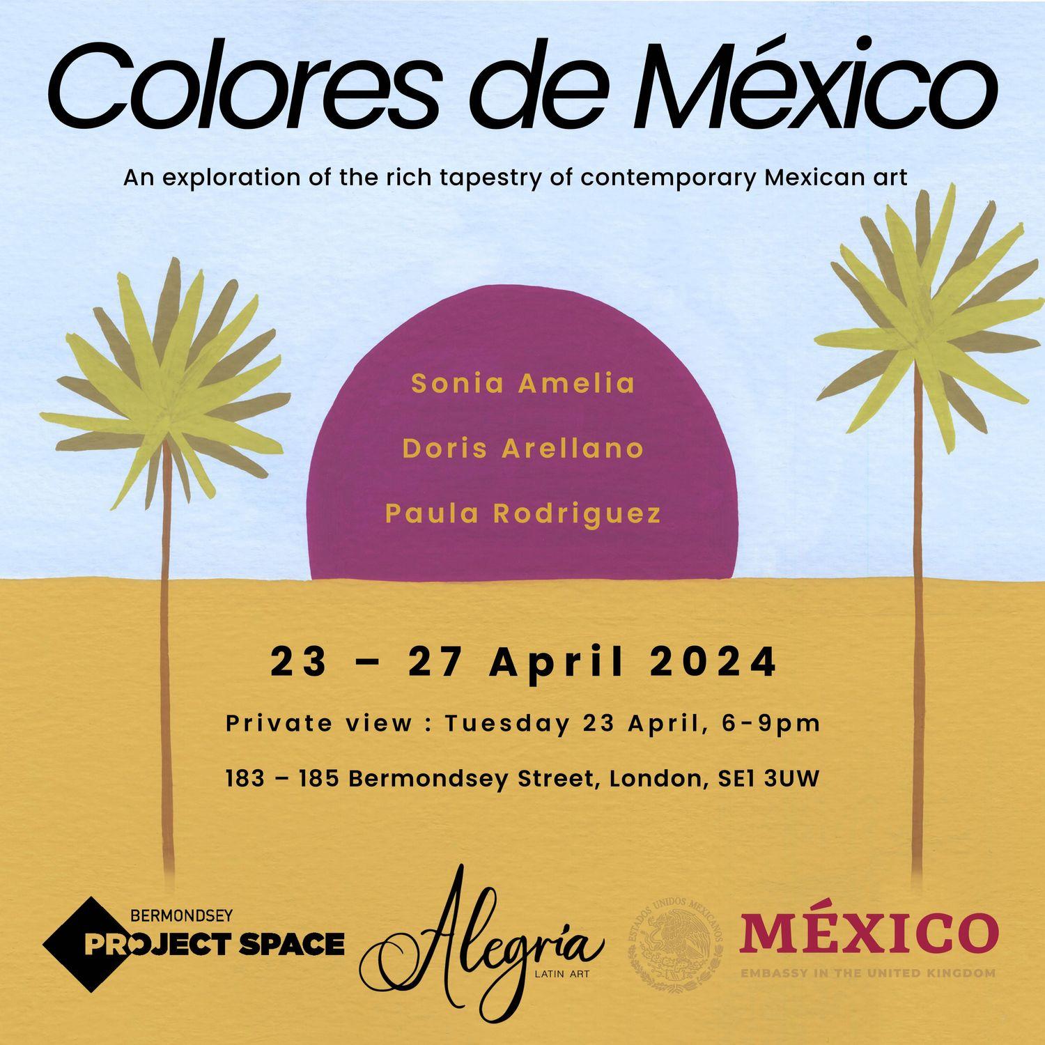 Colores de México  | Paula Rodriguez, Doris Arellano, Sonia Amelia | Bermondsey Project Space