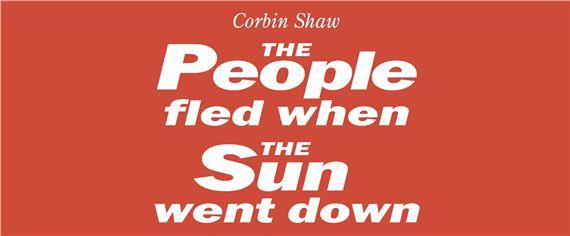 Corbin Shaw: The People Fled When the Sun Went Down | Corbin Shaw | Jealous Gallery | East