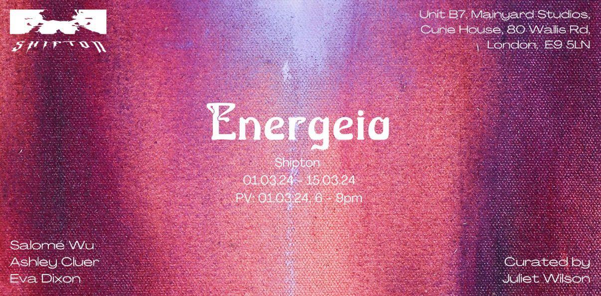 Energeia  | Salome Wu, Eva Dixon, Ashley Cluer | Shipton Street Gallery