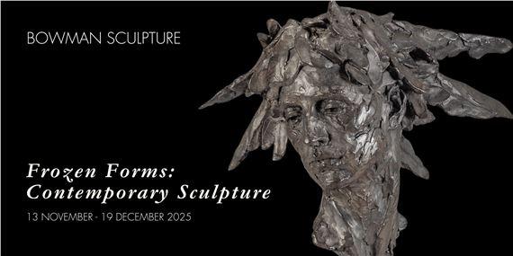 Frozen Forms: Contemporary Sculpture | Dylan Lewis, Hanneke Beaumont, Helaine Blumenfeld, Joanna Allen, Massimiliano Pelletti, Maurice Blik, Rufus Martin , Yves Dana | Bowman Sculpture