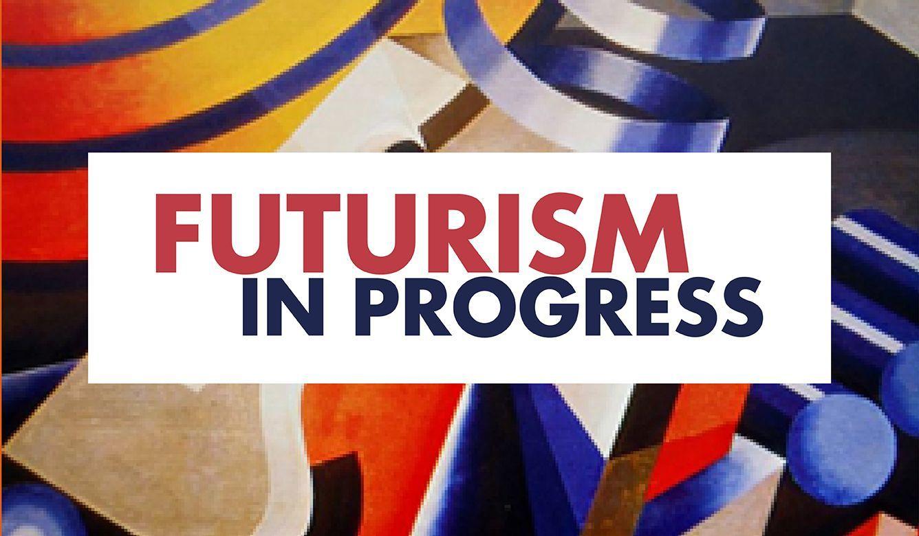 Futurism in Progress - Symposium  | Estorick Collection of Modern Italian Art