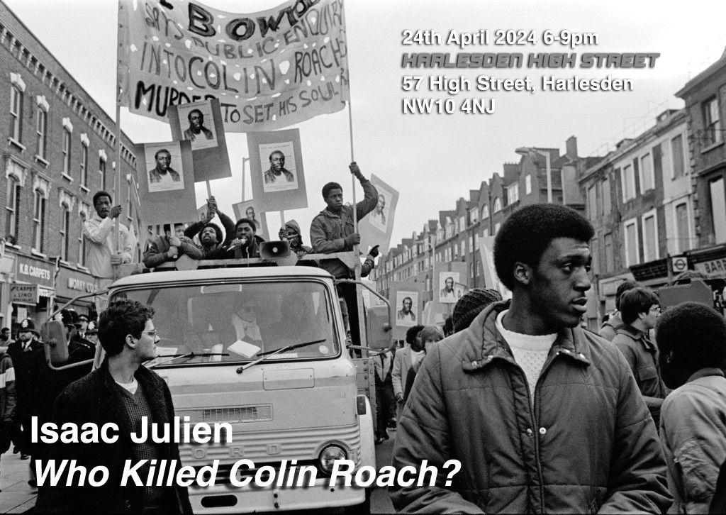 Isaac Julien - Who Killed Colin Roach? Finnisage  | Isaac Julien | Harlesden High Street