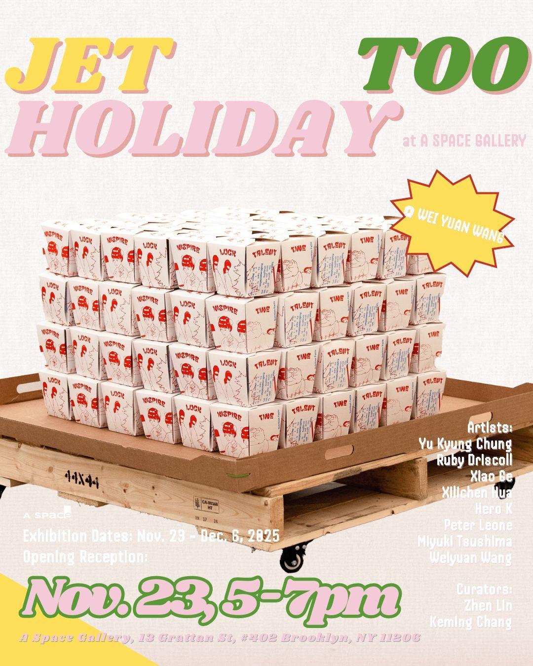 Jet Too Holiday  | Weiyuan Wang, Miyuki Tsushima, Peter Leone, HeroK, Xilichen Hua, Xiao Ge, Ruby Driscoll, Yu Kyung Chung | A Space