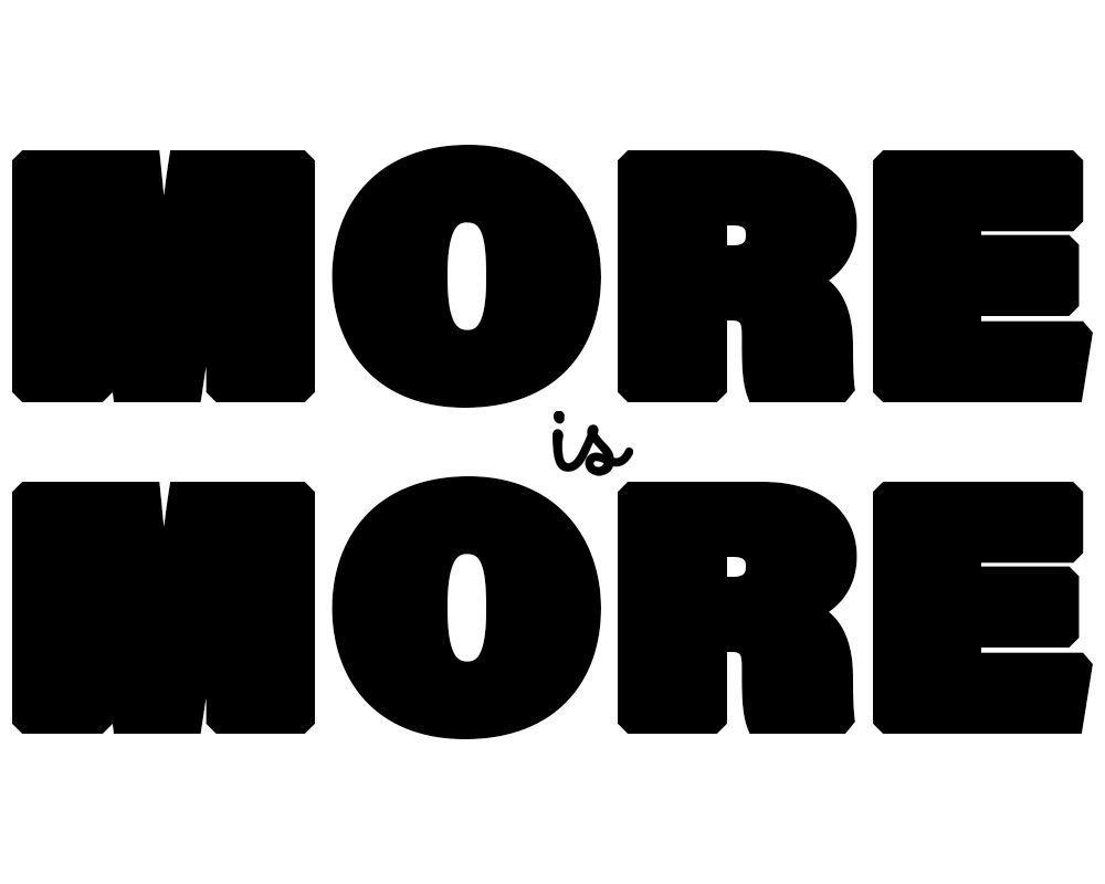 MORE is MORE  | Jealous Gallery | East