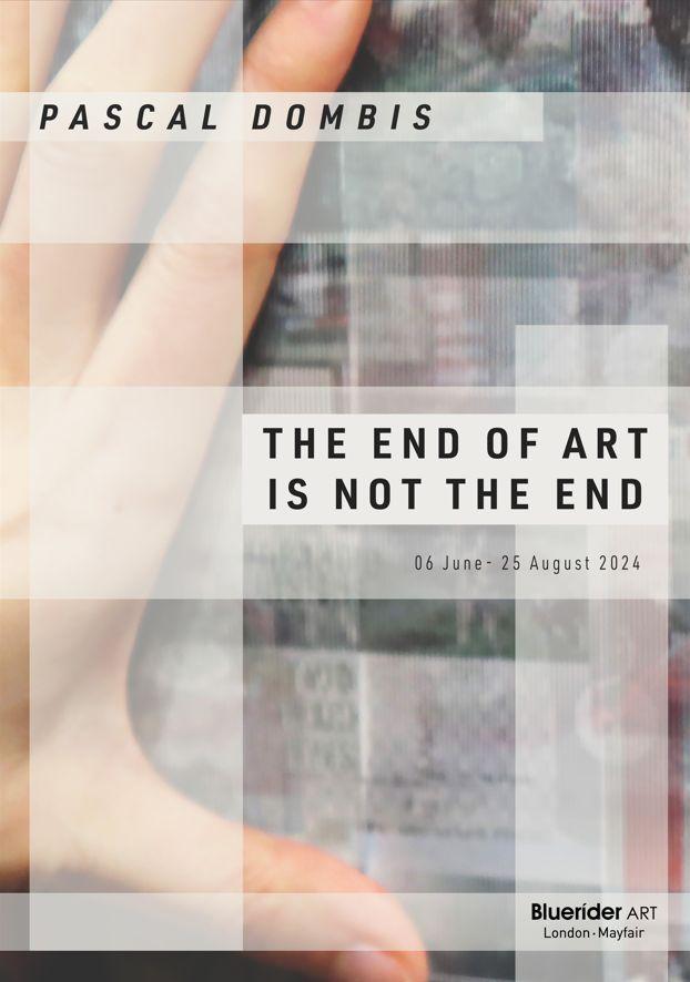 Pascal Dombis: THE END OF ART IS NOT THE END  | Pascal Dombis | Bluerider ART