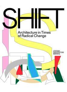 SHIFT: Architecture in Times of Radical Change | Graham Foundation