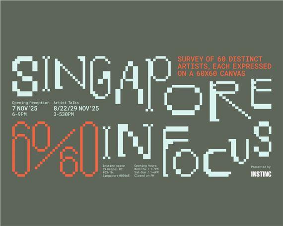 60/60: Singapore in focus | Andy Yang, Aninda Varma, Anja Gebauer Negri, Aparna Chakravarty, Aryan Arora, Brenda Tan, Bridget Tay, Chan Qing Hao, Chang Hui Fang, Chen Dongyan, Cheryl Charli, Dylan Chan, Eunice Hannah Lim, Ezzam Rahman, Gwen Phoo, Hans Chew, Huang Li Xian, Huijun Lu, Jamela Law, Jiin Ha, Joanne Pang, Joo Choon Lin, Julia Winter, Junie Tang, Justin Lee, Kass, Kelley Cheng, Kimberly Ann Marie Chan, Le Matt, Leo Liu Xuan Qi, Lim Jia Qi, Lizzie Wee, Madhvee Deb, Mahalakshmi, Mahyuddin Chan, Margaret Leng Tan, Megan Wonowidjoyo, Michael Cu Fua, Milenko Prvački, MKhTa, Mustard and Mango, Park Shin Young, Rosni Bhanu, Sai Hua Kuan, Swati Singh, Syazana Afrina Sohaimy, Tan Seow Wei, Teng Jee Hum, thefoolishtribe, Urich Lau, Valerie Ng, Veronyka Lau, Wan Kyn Chan, Wang Ruobing, Weixin Quek Chong, Will Chong, Woong Soak Teng, Yashika, Yeo Shih Yun, Yeoh Wee Hwee, Zhang Fuming | INSTINC Art Space