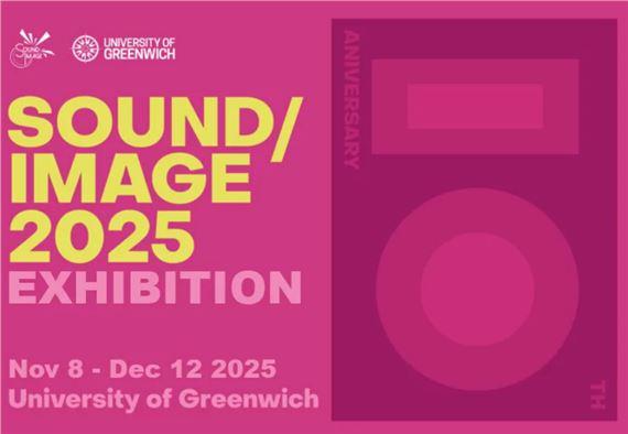 Sound/Image 2025 Festival Exhibition | Stephen Lawrence Gallery, University of Greenwich