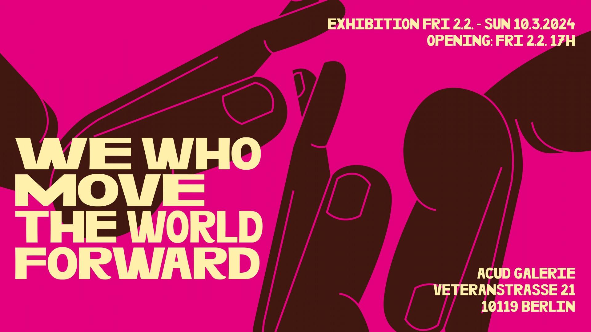 We Who Move The World Forward  | Group Exhibition | Acud Galerie