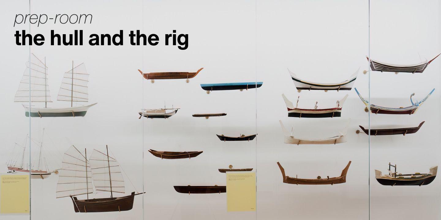 prep-room: the hull and the rig  | NUS Museum